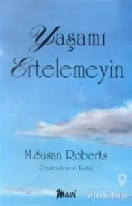 Yaşamı Ertelemeyin