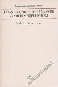Fransız Sosyoloji Okuluna Göre Mantığın Menşei Problemi -