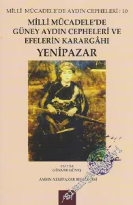 Milli Mücadele'de Güney Aydın Cepheleri ve Efelerin Karargâhı: Yenipazar -