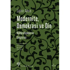 MODERNİTE, DEMOKRASİ VE DİN Kültüralizmlerin Eleştirisi