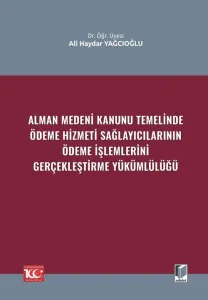 Alman Medeni Kanunu Temelinde Ödeme Hizmeti SağlayıcılarınınÖdeme İşlemlerini Gerçekleştirme Yükümlülüğü