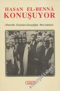 Hasan El - Benna Konuşuyor: Davetin Esasları - Gençliğin Mes'eleleri  -