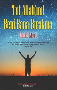 Tut Allah'ım! Beni Bana Bırakma