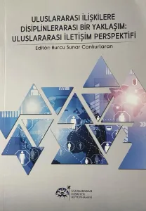 Uluslararası İlişkilere Disiplinlerarası Bir Yaklaşım : Uluslararası İletişim Perspektifi