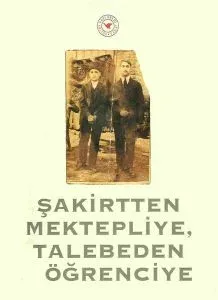 Şakirtten Mektepliye, Talebeden Öğrenciye