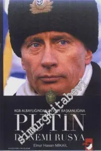 KGB Albaylığından Devlet Başkanlığına Putin Dönemi Rusya -
