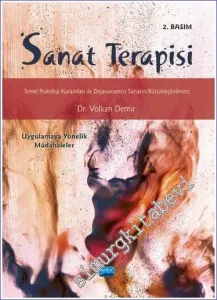 Sanat Terapisi : Temel Psikoloji Kuramları ile Dışavurumcu Sanatın Bütünleştirilmesi - Uygulamaya Yönelik Müdahaleler- -        2022