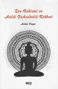 Zen Budizmi ve Anlık Farkındalık Rehberi