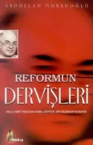 Reformun Dervişleri Halil Hamit Paşadan Kemal Dervişe: Bir Ailenin Biyografisi