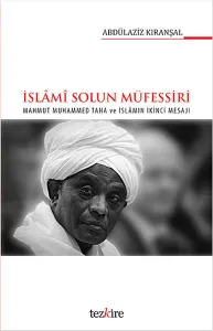 İslami Solun Müfessiri; Mahmud Muhammed Taha ve İslamın İkinci Mesajı