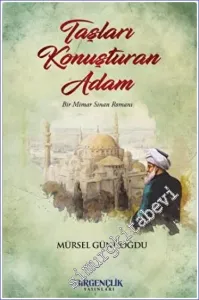 Taşları Konuşturan Adam : Bir Mimar Sinan Romanı -        2023