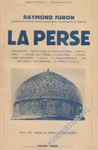 La Perse: Geographie, Prehistoire Et Prohistoire, L'Empre Mede, L'Empre Perse Sassanide, L'İslam, La Perse Mongole, Les Sefevides, Les Kadjars, La Guerre De 1914, La Perse Actuelle -