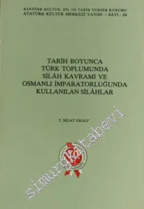 Tarih Boyunca Türk Toplumunda Silah Kavramı ve Osmanlı İmparatorluğu'nda Kullanılan Silahlar -        1993