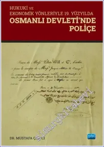 Hukuki ve Ekonomik Yönleriyle 19. Yüzyılda Osmanlı Devleti'nde Poliçe -         2023