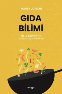 Gıda Bilimi; Ne Yediğimizin ve Nasıl Pişirdiğimizin Bilimi
