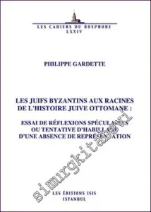 Les Juifs Byzantins aux Racines de l'Histoire Juive Ottomane -         2013