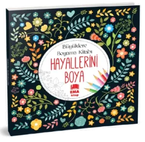 Hayallerini Boya;Büyüklere Boyama Kitabı