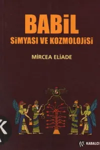 Babil Simyası ve Kozmolojisi