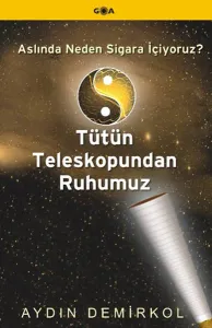 Tütün Teleskopundan Ruhumuz Aslında Neden Sigara İçiyoruz
