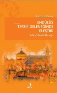 Endülüs Tefsir Geleneğinde Eleştiri;Bahru’l-Muhît Örneği