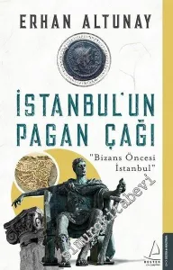İstanbul’un Pagan Çağı : Bizans Öncesi İstanbul -