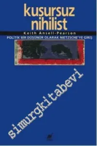 Kusursuz Nihilist: Politik Bir Düşünür Olarak Nietzsche'ye Giriş -        2011