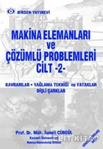 Makina Elemanları ve Çözümlü Problemleri Cilt: 2