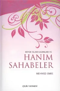 Büyük İslam Kadınları ve Hanım Sahabeler Büyük İslam Kadınları ve Hanım Sahabeler