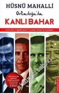 Ortadoğu'da Kanlı Bahar: Acılı Bir Coğrafyanın Uyumlu İslam'la İmtihanı -