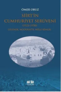 Siirt'in Cumhuriyet Serüveni 1923-1950; Gelenek, Modernite, Milli Kimlik
