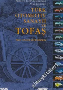 Anadolu Tasarım Mirasının Ayak İzlerinde: Türk Otomotiv Sanayii ve Tofaş -
