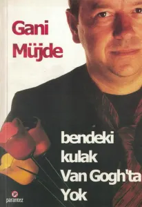 Bendeki Kulak Van Gogh'ta Yok