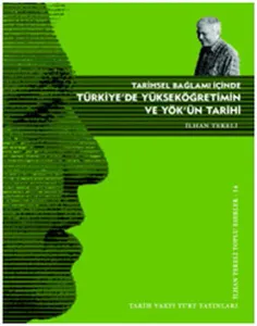 Tarihsel Bağlamı İçinde Türkiye'de Yükseköğretimin ve YÖK'ün Tarihi; İlhan Tekeli Toplu Eserler 1