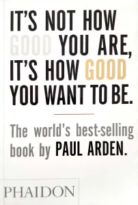 It's Not How Good You Are,It's How Good You Want To Be.