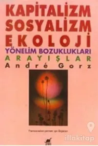 Kapitalizm, Sosyalizm, Ekoloji Yönelim Bozuklukları Arayışlar