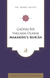 Çağdaş Bir Yaklaşım Olarak Makâsıdu’l-Kur’an