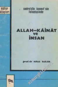 Sadreddin Konevi'nin Felsefesinde: Allah, Kâinat ve İnsan -