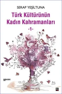 Türk Kültürünün Kadın Kahramanları - 1 -        2022