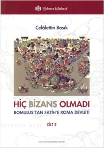 Hiç Bizans Olmadı Cilt 2; Romulus'tan Fatih'e Roma Devleti