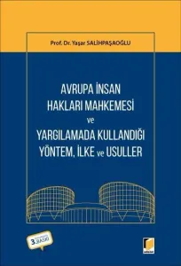 Avrupa İnsan Hakları Mahkemesi ve Yargılamada Kullandığı Yöntem İlke ve Usuller