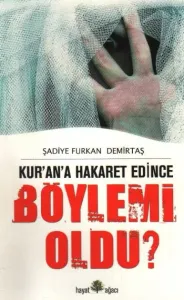 Kurana Hakaret Edince Böylemi Oldu?