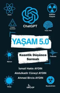 Yaşam 5.0: ChatGPT - Kuantik Düşünce Sarmalı