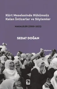 KÜRT MESELESİNDE HÜKÜMSÜZ KALAN İNTİZARLAR VE SÖYLEMLER