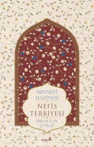 Mesnevî Hazinesi – Nefis Terbiyesi