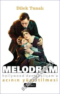 Melodram: Hollywood'dan Yeşilçam'a Acının Yüceltilmesi -