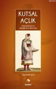 Kutsal Açlık; Yeme Riyazeti Ve Anoreksiya Nervoza