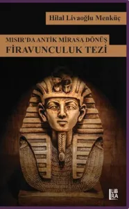 Mısır'da Antik Mirasa Dönüş: Firavunculuk Tezi