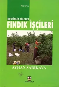 Mevsimlik Köleler Fındık İşçileri