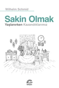 Sakin Olmak: Yaşlanırken Kazandıklarımız