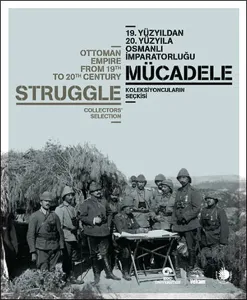 19. Yüzyıldan 20. Yüzyıla Osmanlı İmparatorluğu Mücadele